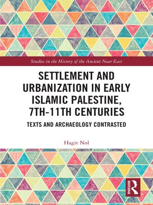 cover image of Settlement and Urbanization in Early Islamic Palestine, 7th-11th Centuries
